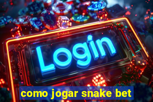 como jogar snake bet